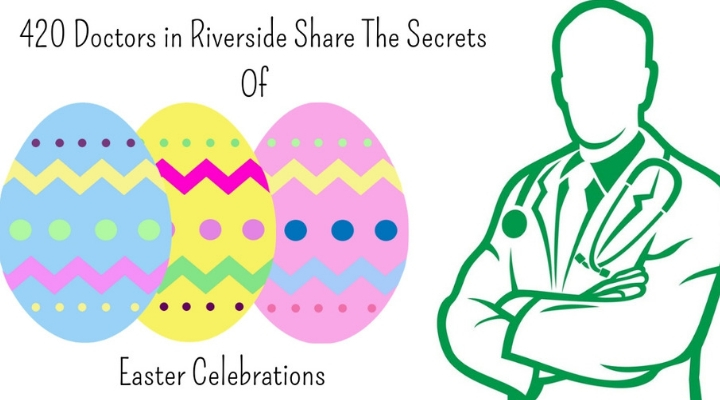 420 Doctors in Riverside Share The Secrets Of Easter Celebrations